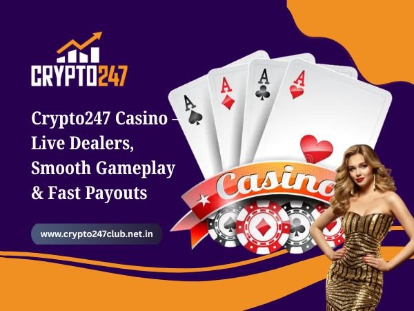 Crypto247 Casino – Live Dealers, Smooth Gameplay & Fast Payouts